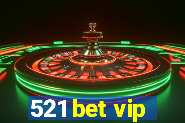 521 bet vip